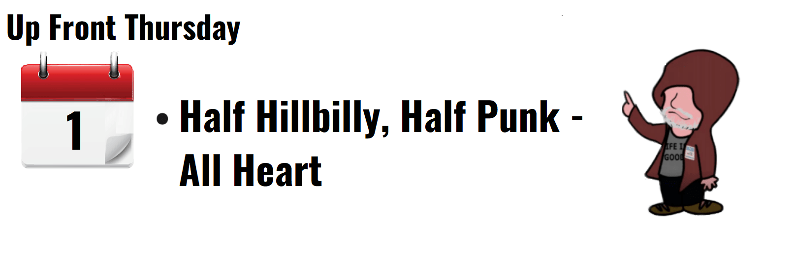 "Up Front Thursday graphic featuring a calendar and a character labeled 'Half Hillbilly, Half Punk - All Heart'."