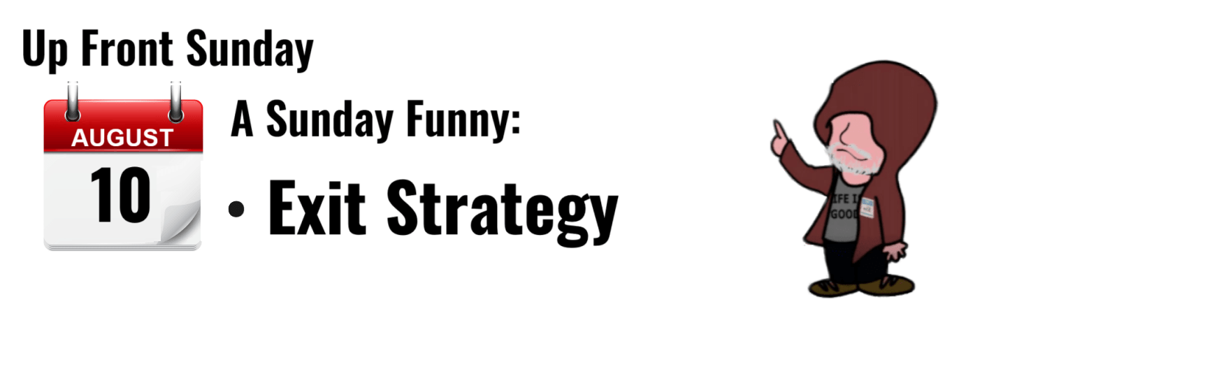 "Cartoon character with a hoodie humorously discussing exit strategies for August 10."