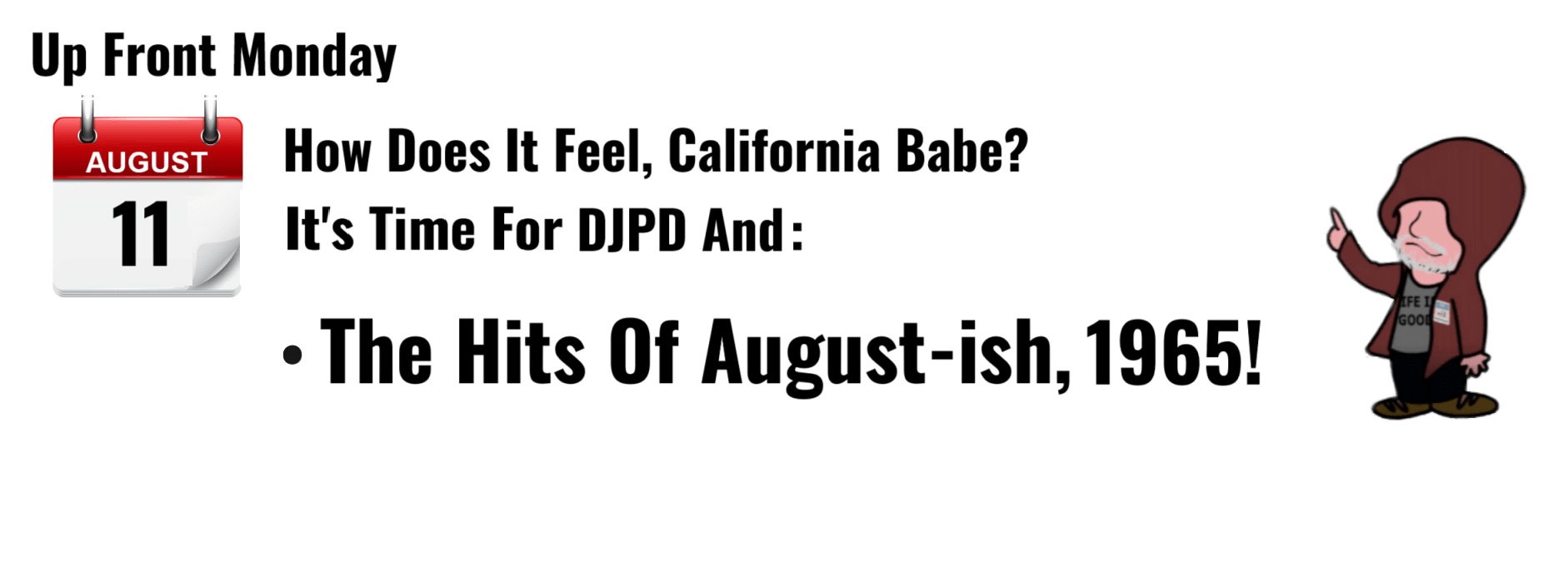"Up Front Monday: August 11, 1965 music hits and DJPD announcement."