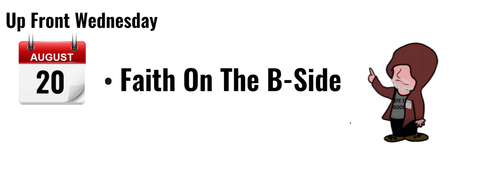 "Cartoon character promoting 'Faith On The B-Side' on August 20, Up Front Wednesday."