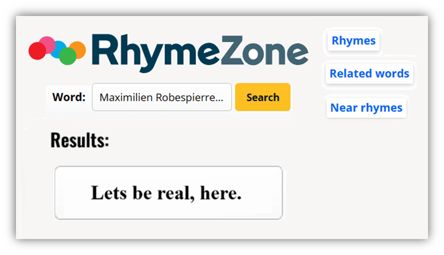 "RhymeZone search results for 'Maximilien Robespierre' displaying the phrase 'Lets be real, here.'"
