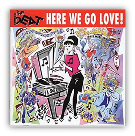 Album cover of "Here We Go Love" by The Beat, featuring vibrant illustrations of musicians and dancing figures around a turntable.