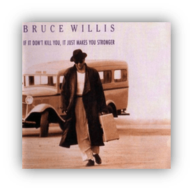 "Bruce Willis album cover for 'If It Don't Kill You, It Just Makes You Stronger' featuring a vintage car."
