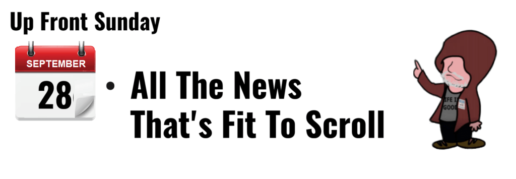 "Up Front Sunday, September 28: All the News That's Fit to Scroll"