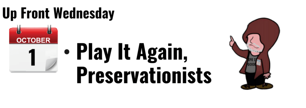 "October 1 Up Front Wednesday promotional graphic featuring the title 'Play It Again, Preservationists' with a cartoon character."