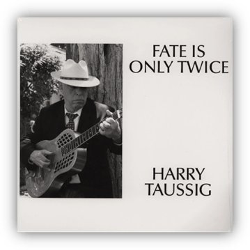 Album cover for "Fate Is Only Twice" by Harry Taussig featuring a man playing guitar.