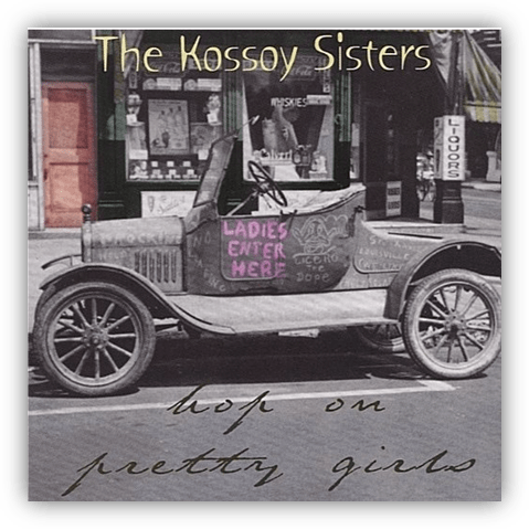 "Vintage car with 'Ladies Enter Here' sign, featuring The Kossy Sisters album cover."