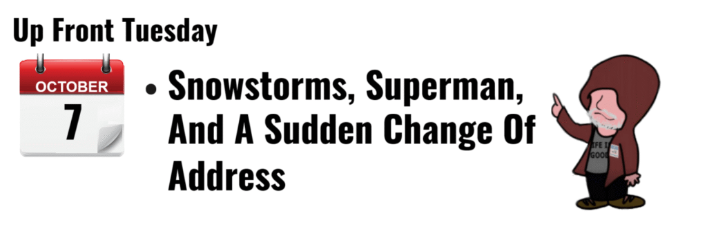 "October 7 calendar highlighting 'Up Front Tuesday' with a cartoon character discussing snowstorms and changes."
